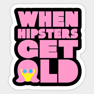 WHEN HIPSTERS GET OLD BIRTHDAY GIFT SHIRT Ladys Sticker